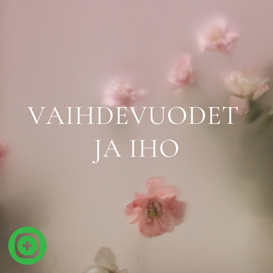 Vaihdevuodet ja ihonhoito